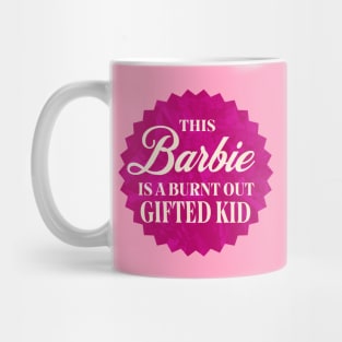 This Barbie is a Burnt Out Gifted Kid Mug